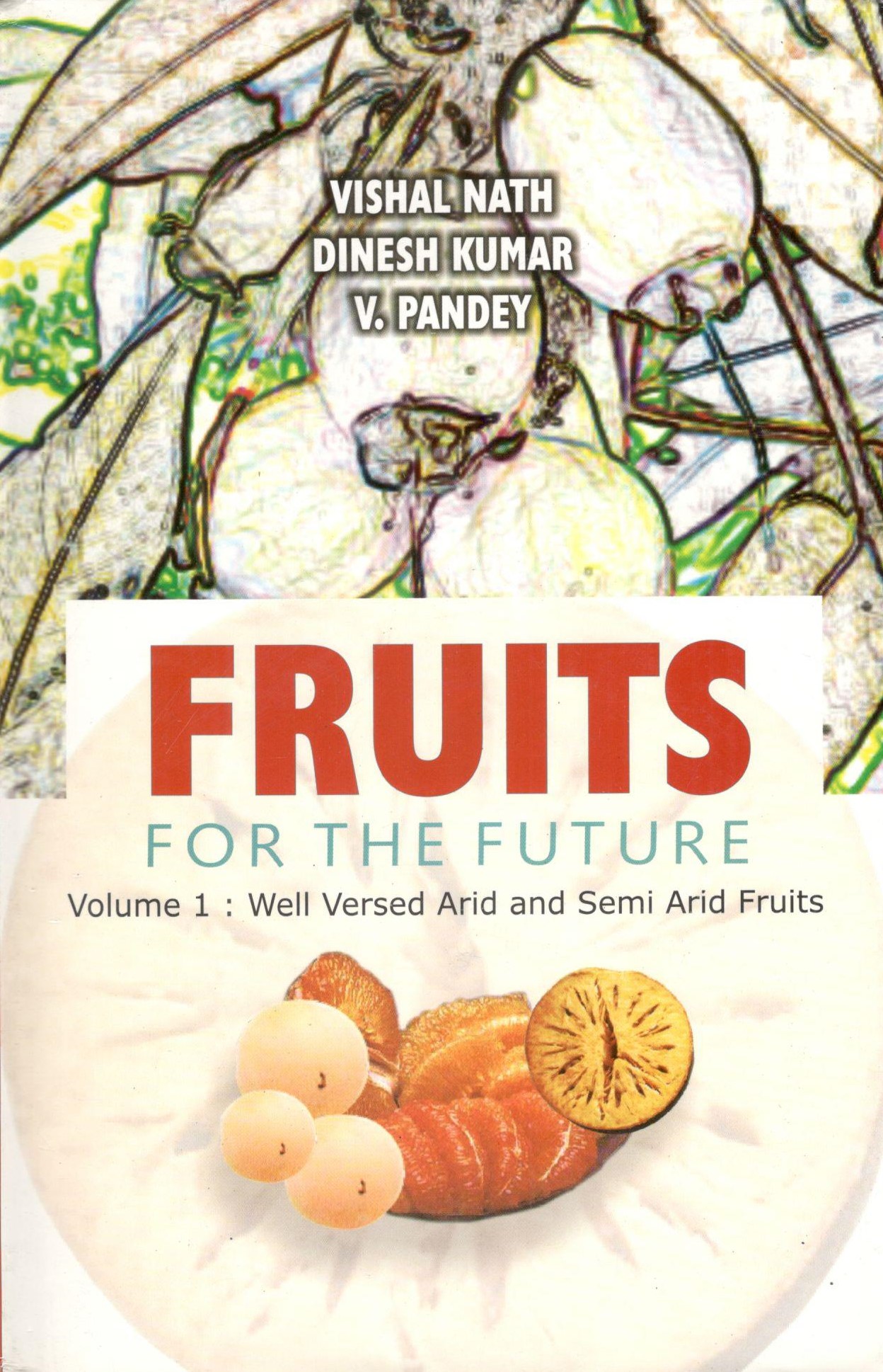 Fruits For The Future Volume - 1 - Well Versed Arid & Semi Arid Fruits