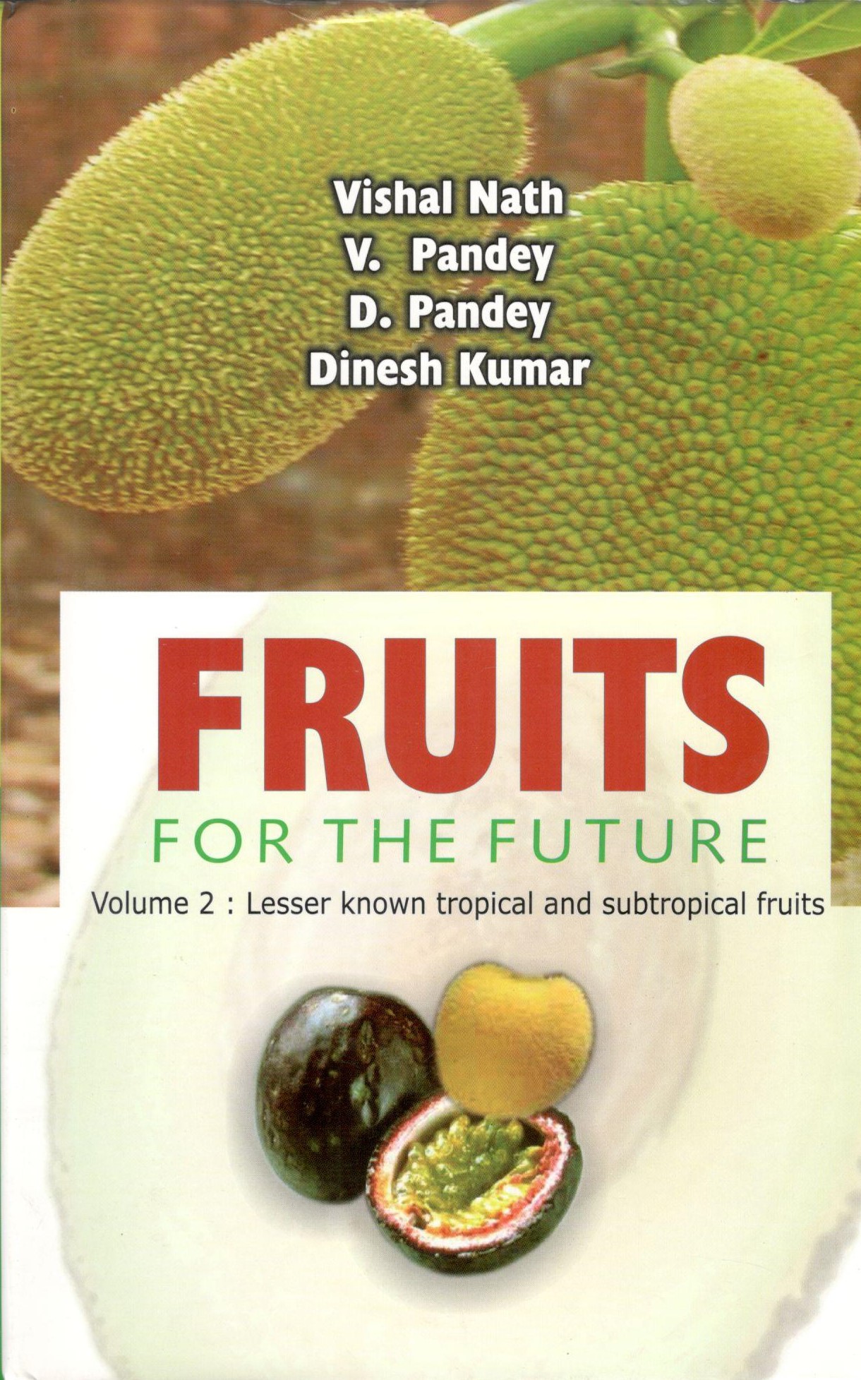 Fruits For The Future Volume - 2 - Lesser Known Tropical And Subtropical Fruits