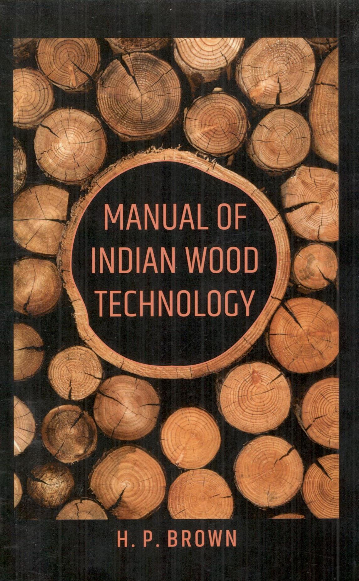 Manual of Indian Wood Technology