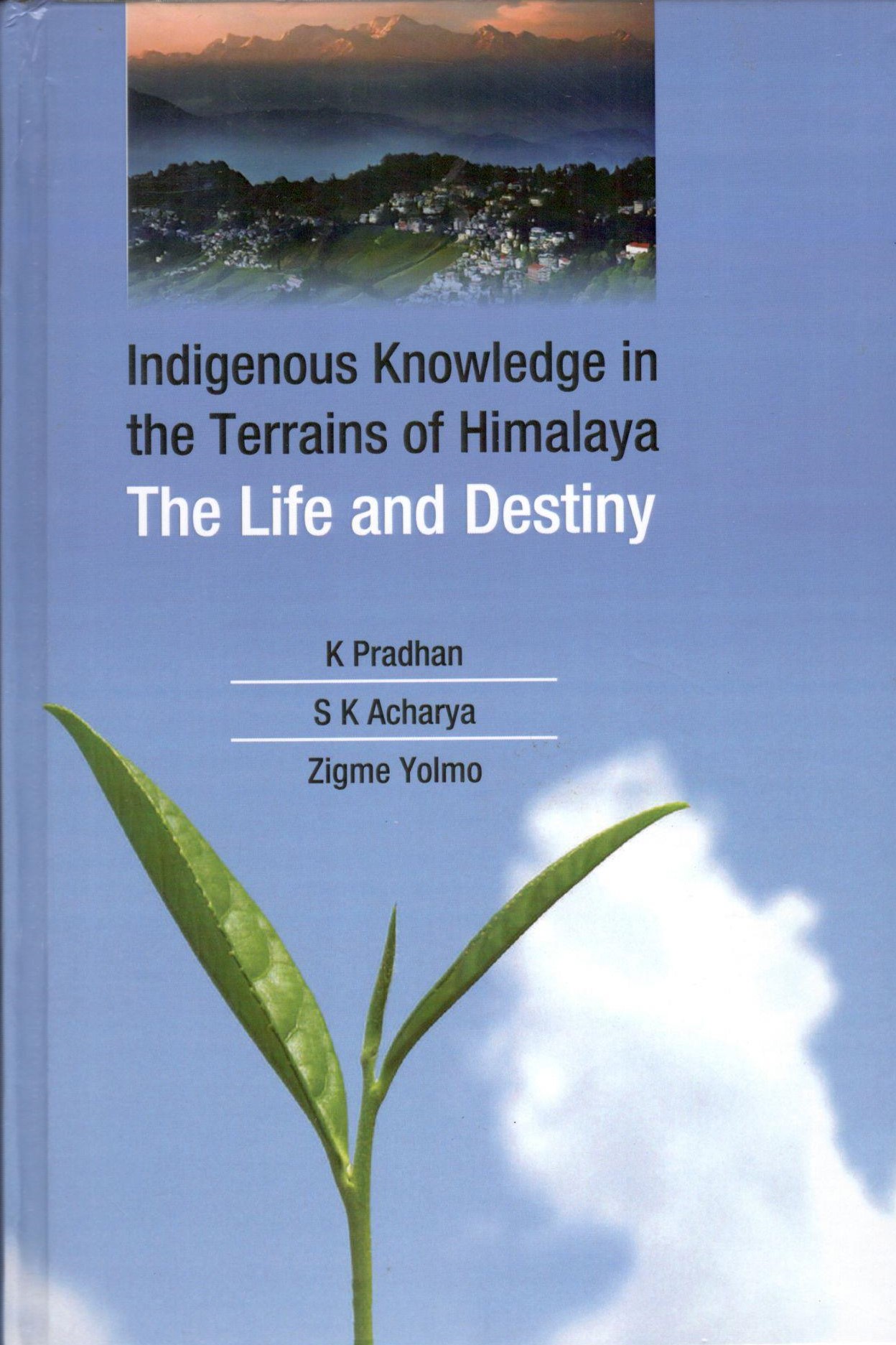 Indigenous Knowledge in the Terrains of Himalaya The Life & Destiny