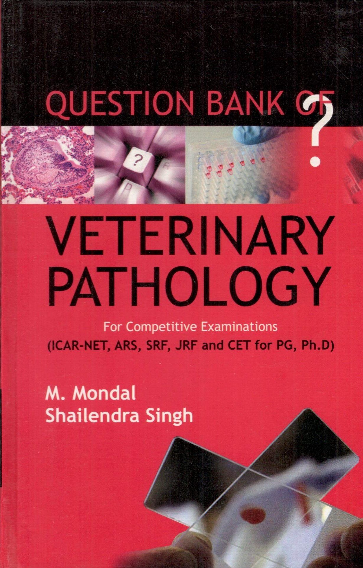Question Bank Of Veterinary Pathology For Competitive Examinations (ICAR-NET,ARS,SRF,JRF and CET For PG, Ph.D)
