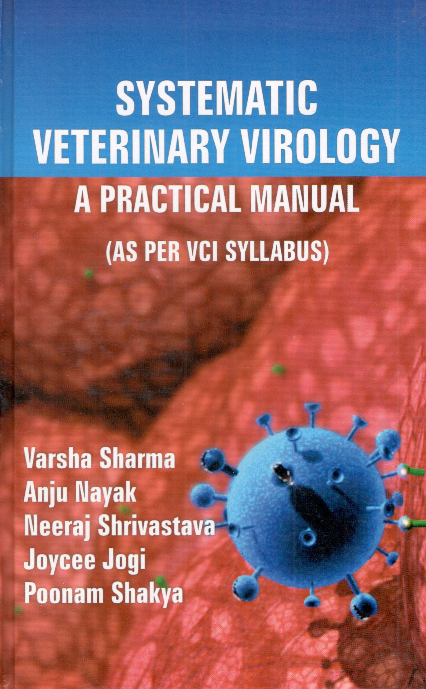 Systematic Veterinary Virology A Practical Manual (As Per VCI Syllabus)
