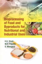 Bioprocessing of Food & Byproducts for Nutritional & Industrial Uses