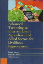 Advanced Technological Interventions in Agriculture and Allied Sectors for Livelihood Improvement