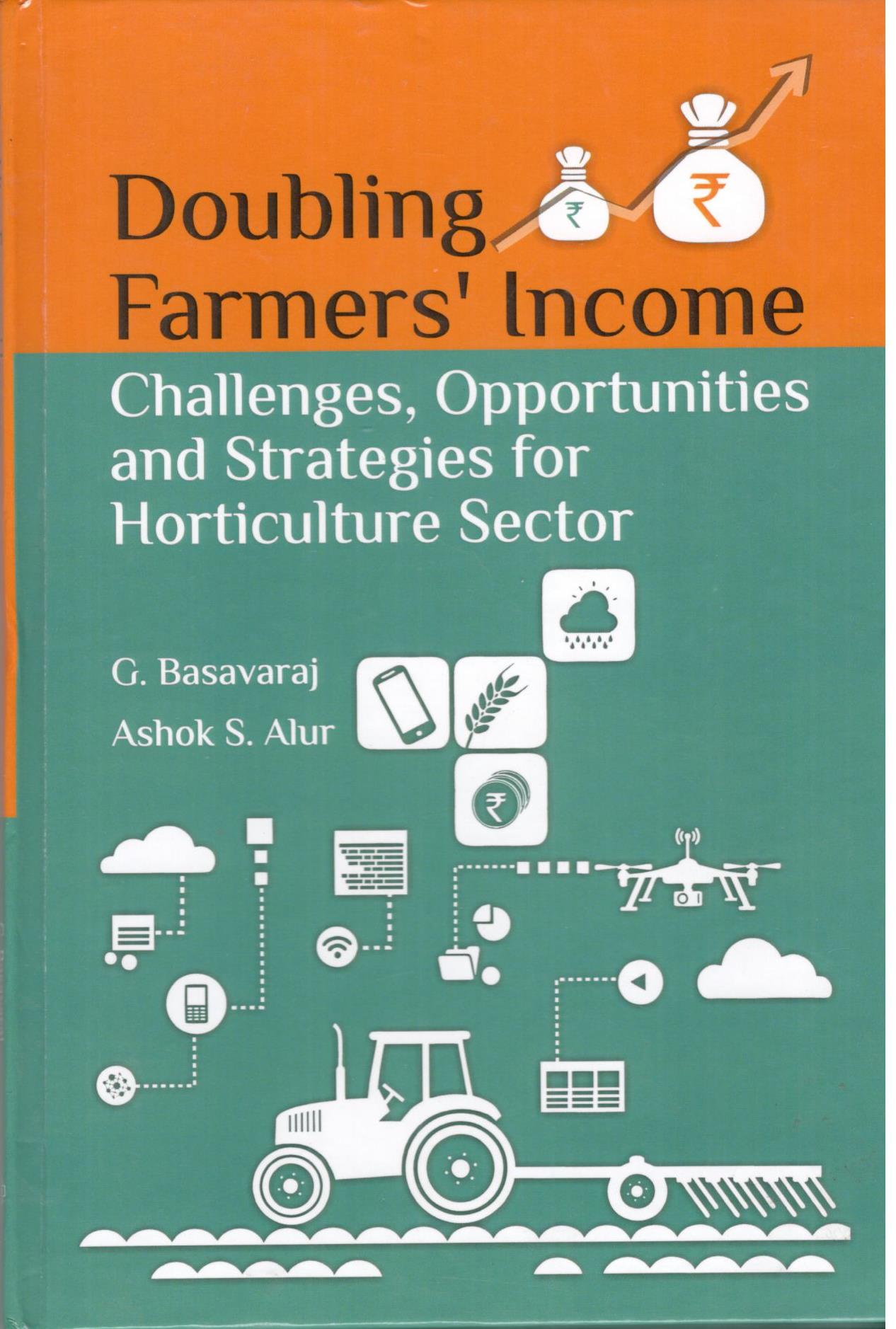 Doubling Farmers' Income : Challenges, Opportunities, & Strategies for Horticulture Sector