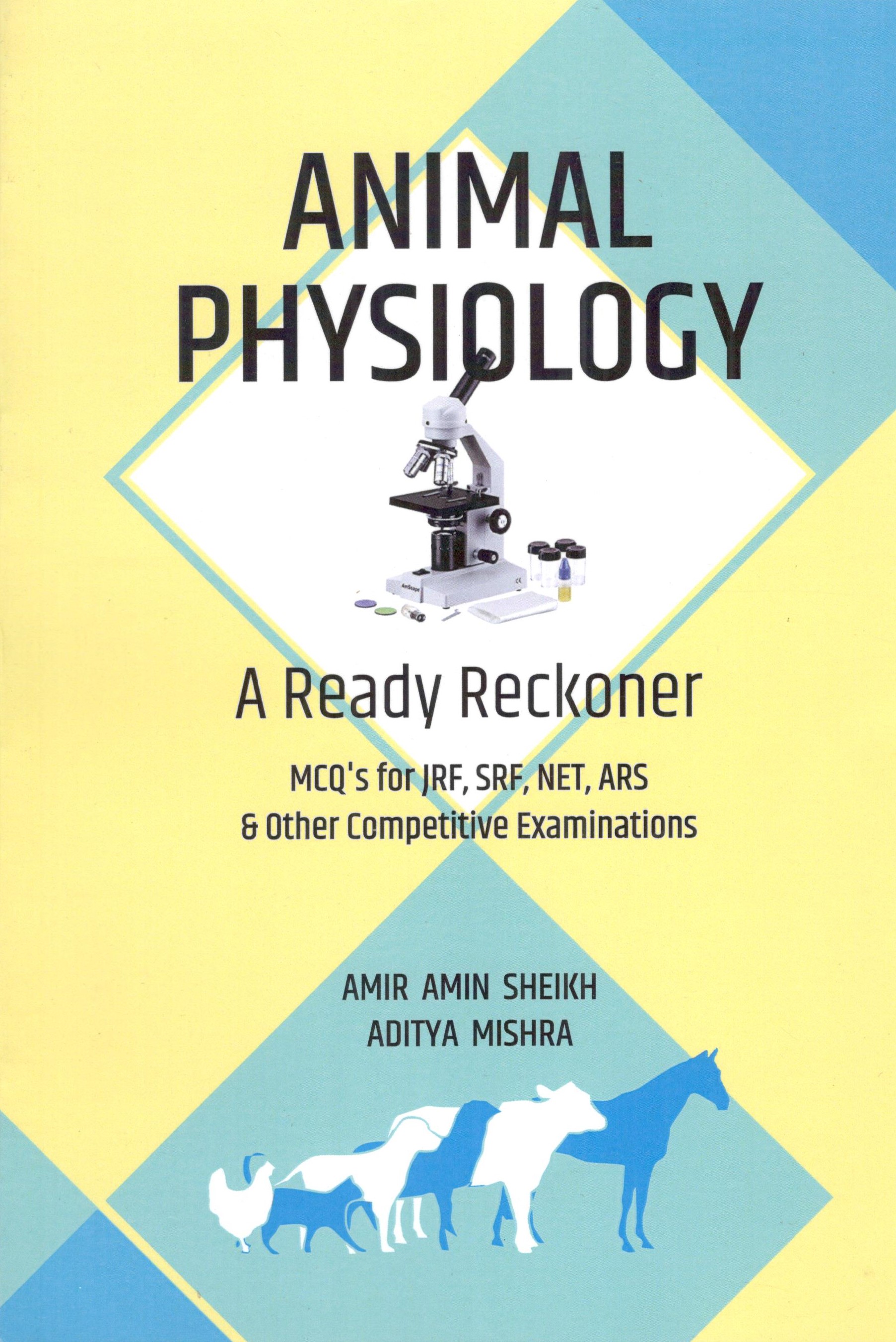Animal Physiology A Ready Reckoner MCQ'S FOR JRF, SRF, NET, ARS & OTHER COMPETITIVE EXAMINATIONS