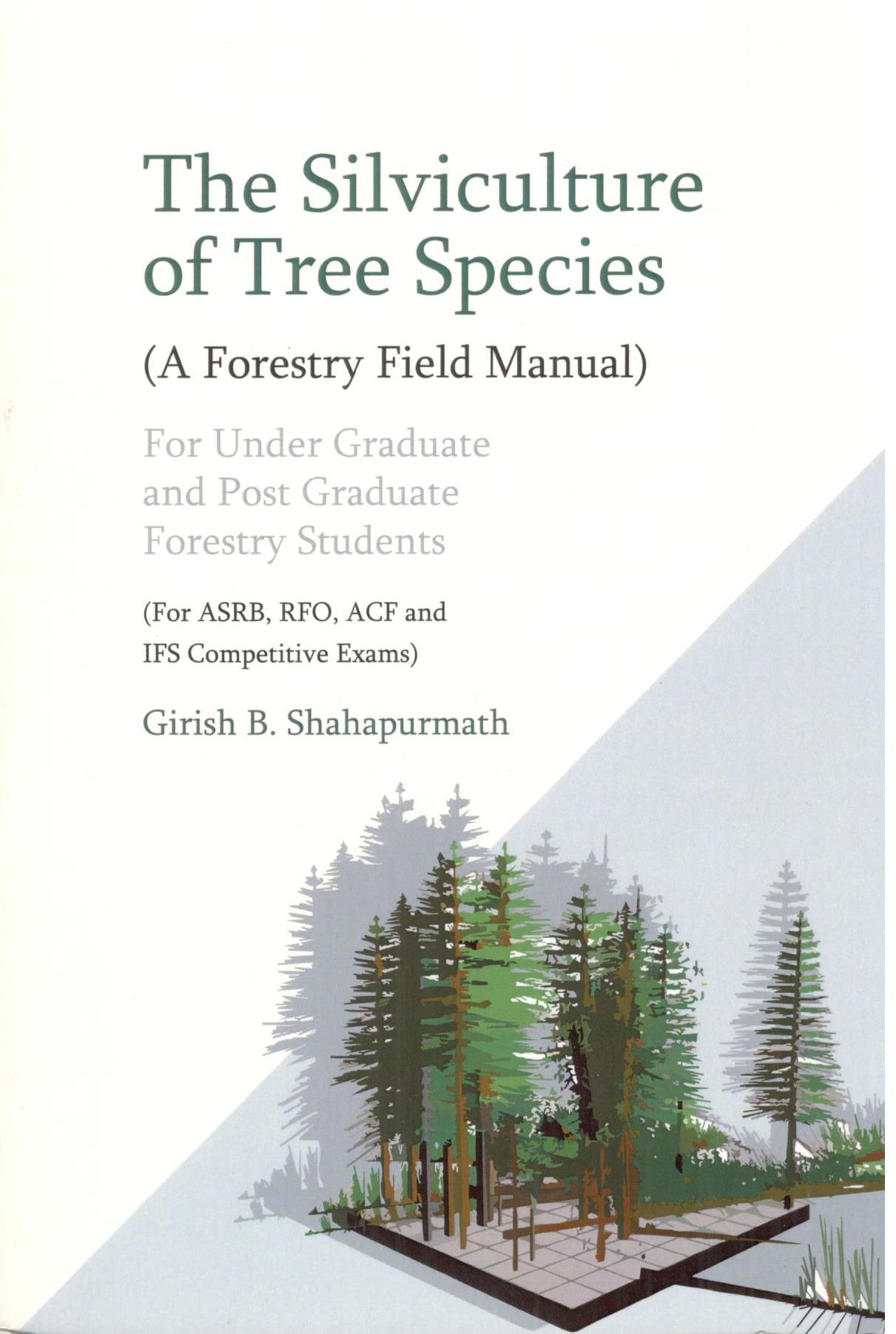 The Silviculture of Tree Species ( A Forestry Field Manual)
