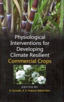 Physiological Interventions for Developing Climate Resilient Commercial Crops